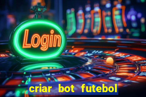 criar bot futebol virtual bet365